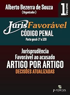 Livro JurisFavoravel: Código Penal (Parte Geral): Jurisprudência penal favorável ao acusado.