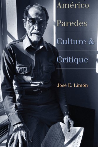 Américo Paredes: Culture and Critique (Jack and Doris Smothers Series in Texas History, Life, and C by José E. Limón
