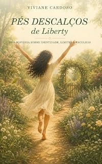 Livro Pés descalços de Liberty (A Menina Além dos Sapatos Livro 2)