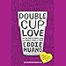 Double Cup Love: On the Trail of Family, Food, and Broken Hearts in China by