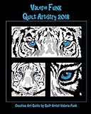 Valerie Funk Quilt Artistry 2018: Creative Art Quilts By Fiber Artist Valerie Funk by Valerie L Funk