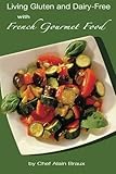 Living Gluten and Dairy-Free with French Gourmet Food: A Practical Guide