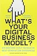 What's Your Digital Business Model?: Six Questions to Help You Build the Next-Generation Enterprise