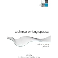 Technical Writing Spaces: Readings on Writing Volume 6: St Amant