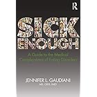 Sick Enough: A Guide to the Medical Complications of Eating Disorders