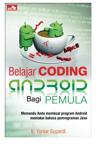 Belajar Coding Android Bagi Pemula Indonesian Edition Supardi Yuniar 9786020276946 Amazon Com Books