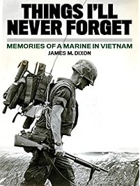 Things I'll Never forget: Memories of a Marine in Viet Nam