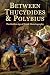 Between Thucydides and Polybius: The Golden Age of Greek Historiography (Hellenic Studies Series) by