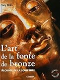 L'art de la fonte de bronze : Alchimie de la sculpture by 