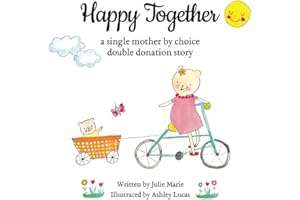 Happy Together, a single mother by choice double donation story