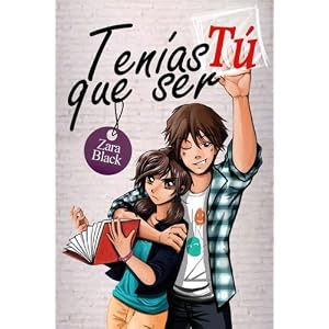Tenías que ser tú (Serie Tenías que ser tú) (Volume 1) (Spanish Edition)