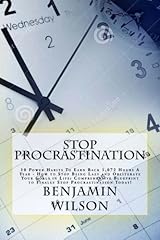 Stop Procrastination: 10 Power Habits To Earn Back 1,072 Hours A Year - How to Stop Being Lazy and Obliterate Your Goals in Life: Comprehensive Blueprint to Finally Stop Procrastination Today! Paperback