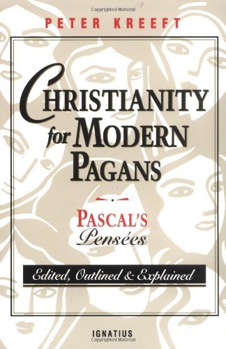 Christianity for Modern Pagans: PASCAL's Pensees Edited, Outlined, and Explained cover