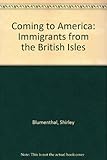 Front cover for the book Coming to America: Immigrants from the British Isles by Shirley Blumenthal