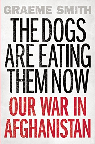 The Dogs are Eating Them Now: Our War in Afghanistan