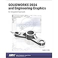 SOLIDWORKS 2024 and Engineering Graphics: An Integrated Approach