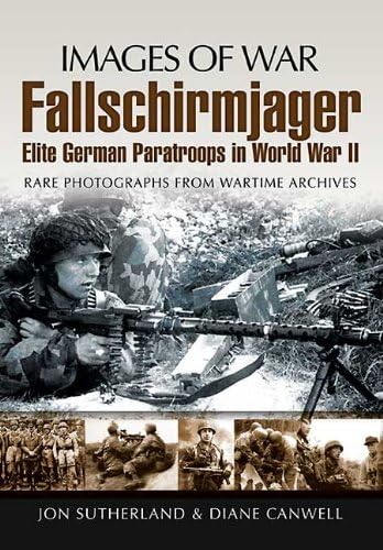 Fallschirmjager: Elite German Paratroops in World War II (Images of War)