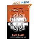 The Power of Intuition: How to Use Your Gut Feelings to Make Better Decisions at Work