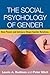The Social Psychology of Gender: How Power and Intimacy Shape Gender Relations (Texts in Social Psychology)