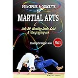 Principles and concepts for Martial Arts: Principles of Martial Arts for Judo, BJJ, Wrestling, Sambo and other grappling arts (Knowledge for Grapplers Book 1)