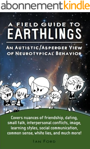 Download A Field Guide to Earthlings: An autistic/Asperger view of neurotypical behavior (English Edition) PDF