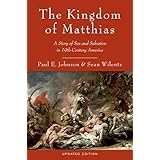 The Kingdom of Matthias: A Story of Sex and Salvation in 19th-Century America