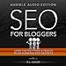 SEO for Bloggers: Learn How to Rank your Blog Posts at the Top of Google's Search Results (The SEO Series) (Volume 4) by 
