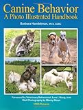 Canine Behavior: A Photo Illustrated Handbook by Barbara Handelman