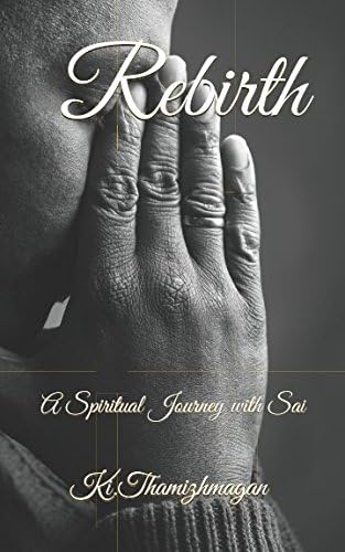 REBIRTH: A SPIRITUAL JOURNEY WITH SAI Paperback – July 13, 2017