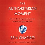 The Authoritarian Moment: How the Left Weaponized America's Institutions Against Dis