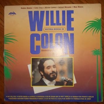 Willie Colon Willie Colon Ruben Blades Jose Noguera Eddy Grant Perucho Torcat Mon Rivera Martinho Davila Hector Lavoe C Curet Alonso Hector Lavoe Celia Cruz Ruben Blades Yomo Toro Ismael Miranda Willie historia musical de willie colon