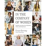 In the Company of Women: Inspiration and Advice from over 100 Makers, Artists, and Entrepreneurs