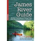 James River Guide: Insiders' Paddling and Fishing Trips from Headwaters Down to Richmond