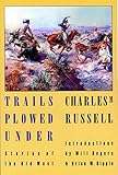Trails Plowed Under: Stories of the Old West by Charles M. Russell, Will Rogers
