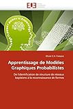 Apprentissage de Modèles Graphiques Probabilistes: De l'identification de structure de réseaux bay by 