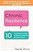 Chronic Resilience: 10 Sanity-Saving Tools for Women Coping with the Stress of Illness