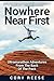 Nowhere Near First: Ultramarathon Adventures From The Back Of The Pack by Cory Reese