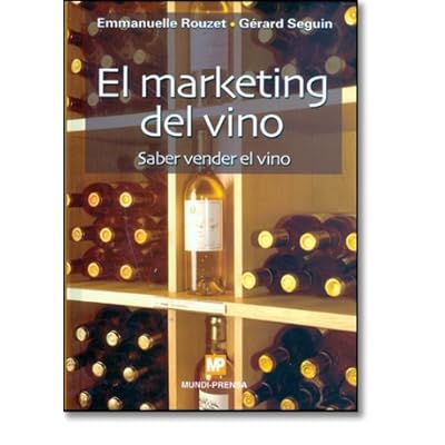 El marketing del vino. Saber vender el vino El marketing del vino. Saber vender el vino