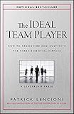 The Ideal Team Player: How to Recognize and Cultivate The Three Essential Virtues