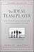 The Ideal Team Player: How to Recognize and Cultivate The Three Essential Virtues - Book by Patrick Lencioni