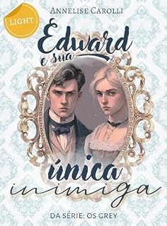 Livro [LIGHT] Edward e sua Única Inimiga: Livro Único - Série Os Grey