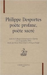Philippe Desportes, poète profane, poète sacré