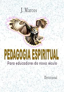 Livro PEDAGOGIA ESPIRITUAL: Para educadores do nosso século