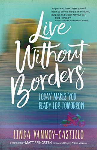 Live Without Borders: Today Makes You Ready for Tomorrow. No Experience Is Ever Wasted.