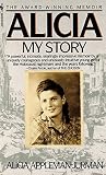 Alicia: My Story by Alicia Appleman-Jurman