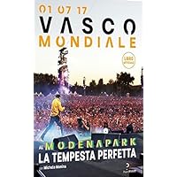 Scaricare 01.07.17. Vasco mondiale. Al Modena Park la tempesta perfetta PDF Gratis