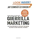 Guerilla Marketing: Easy and Inexpensive Strategies for Making Big Profits from Your Small Business