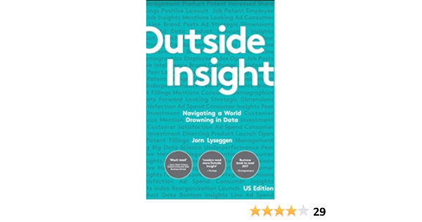 Outside Insight Navigating A World Drowning In Data Lyseggen Jorn Amazon Com Books