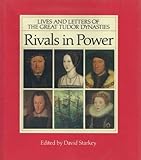 Rivals in Power : Lives and Letters of the Great Tudor Dynasties, , 080211282X