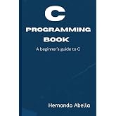 C Programming Book: A Beginner's guide to C
